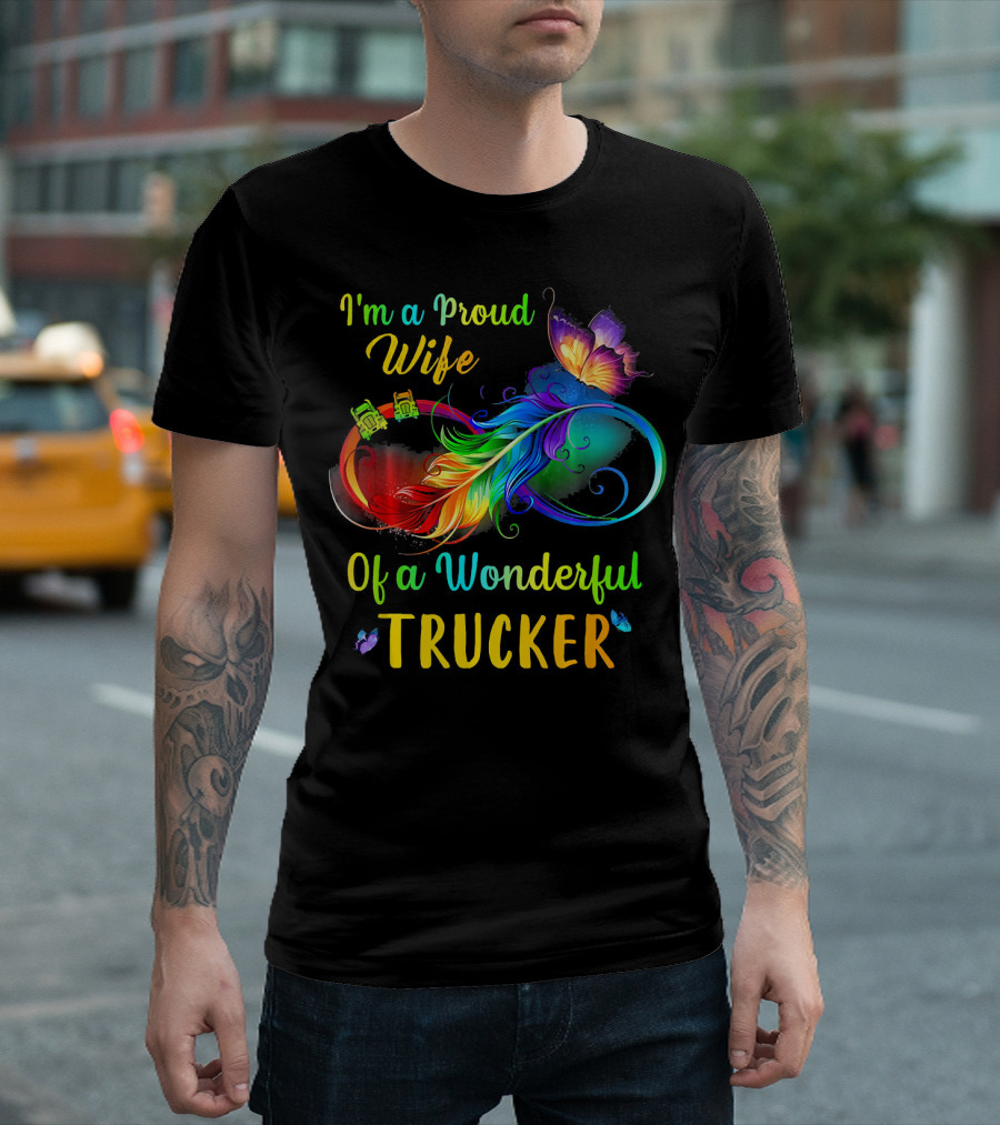 I'm A Proud Wife Of A Wonderful Trucker T-Shirt
