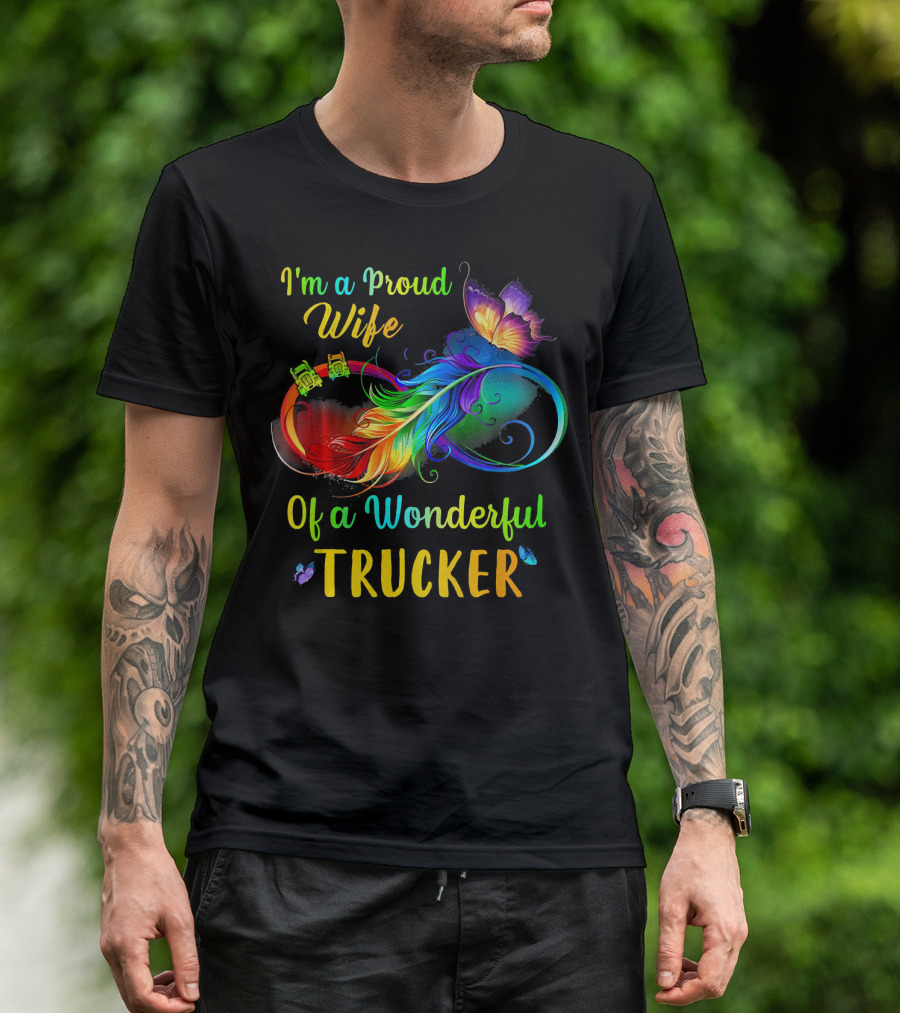 I'm A Proud Wife Of A Wonderful Trucker T-Shirt