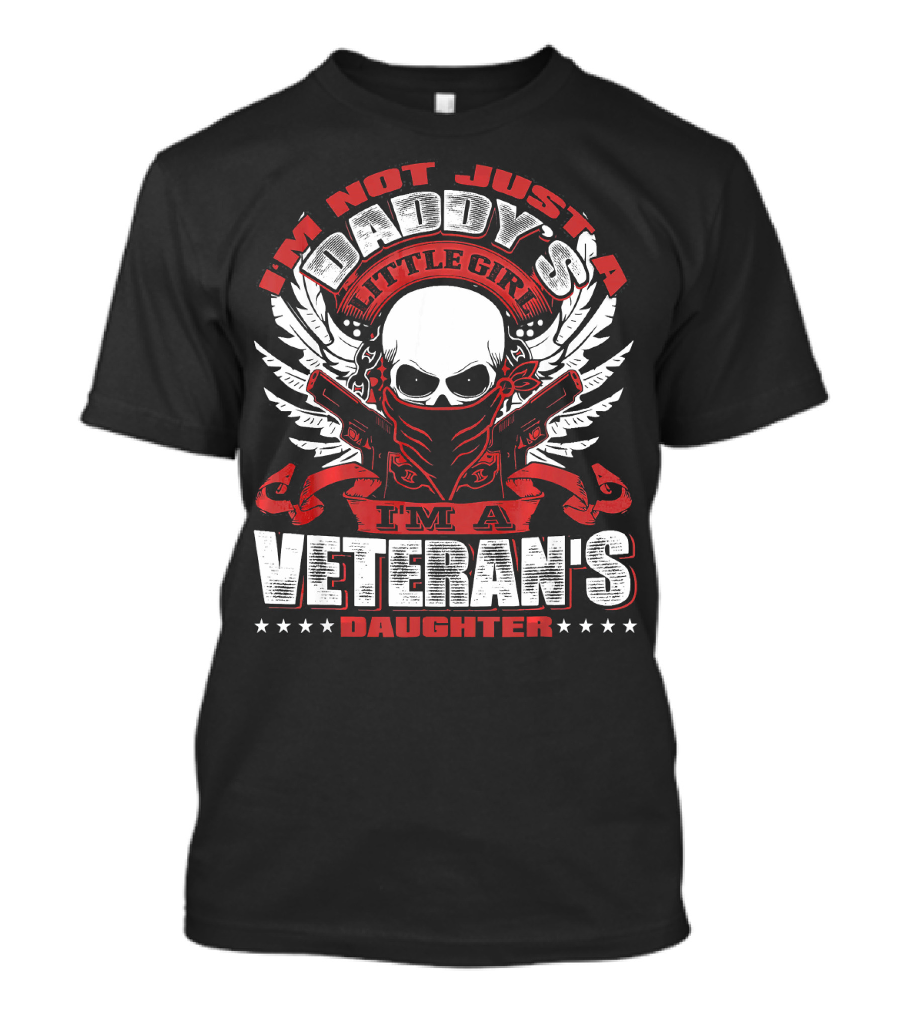 I'm Not Just A Daddy's Little Girl I'm A Veteran's Daughter T-Shirt