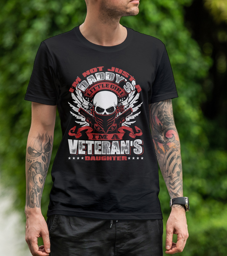 I'm Not Just A Daddy's Little Girl I'm A Veteran's Daughter T-Shirt