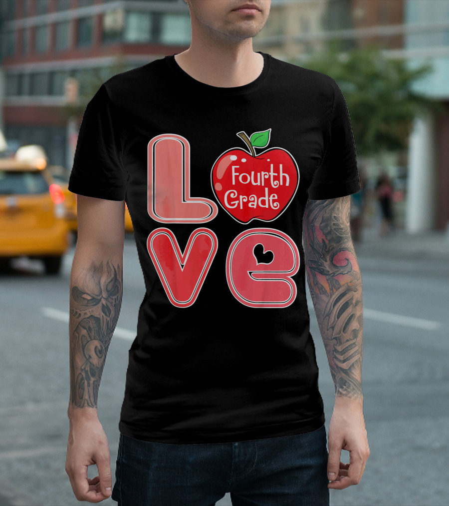 Love Fourth Grade Apple Teacher Student T-Shirt