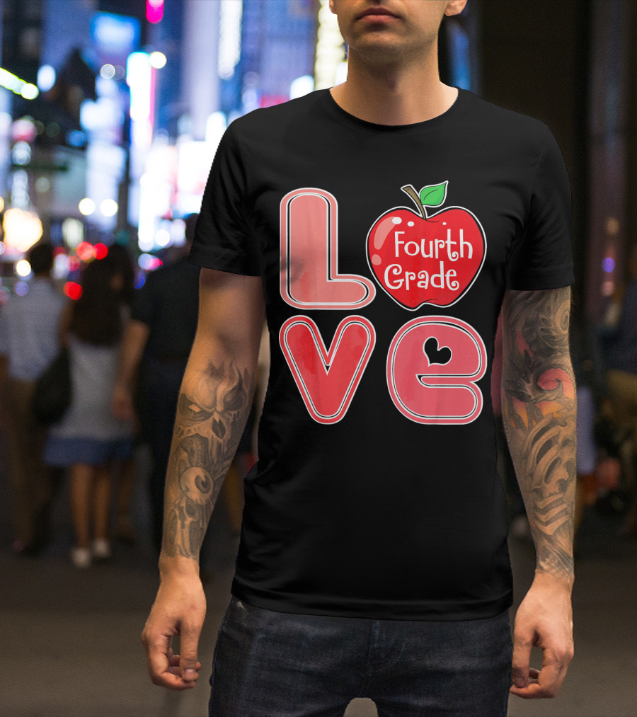 Love Fourth Grade Apple Teacher Student T-Shirt