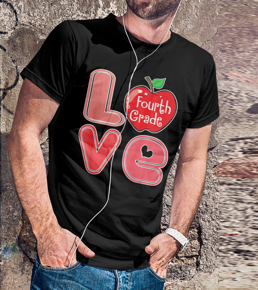 Love Fourth Grade Apple Teacher Student T-Shirt