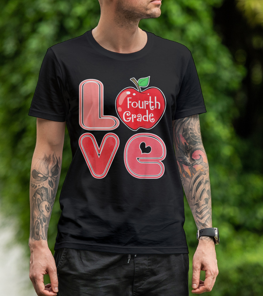 Love Fourth Grade Apple Teacher Student T-Shirt