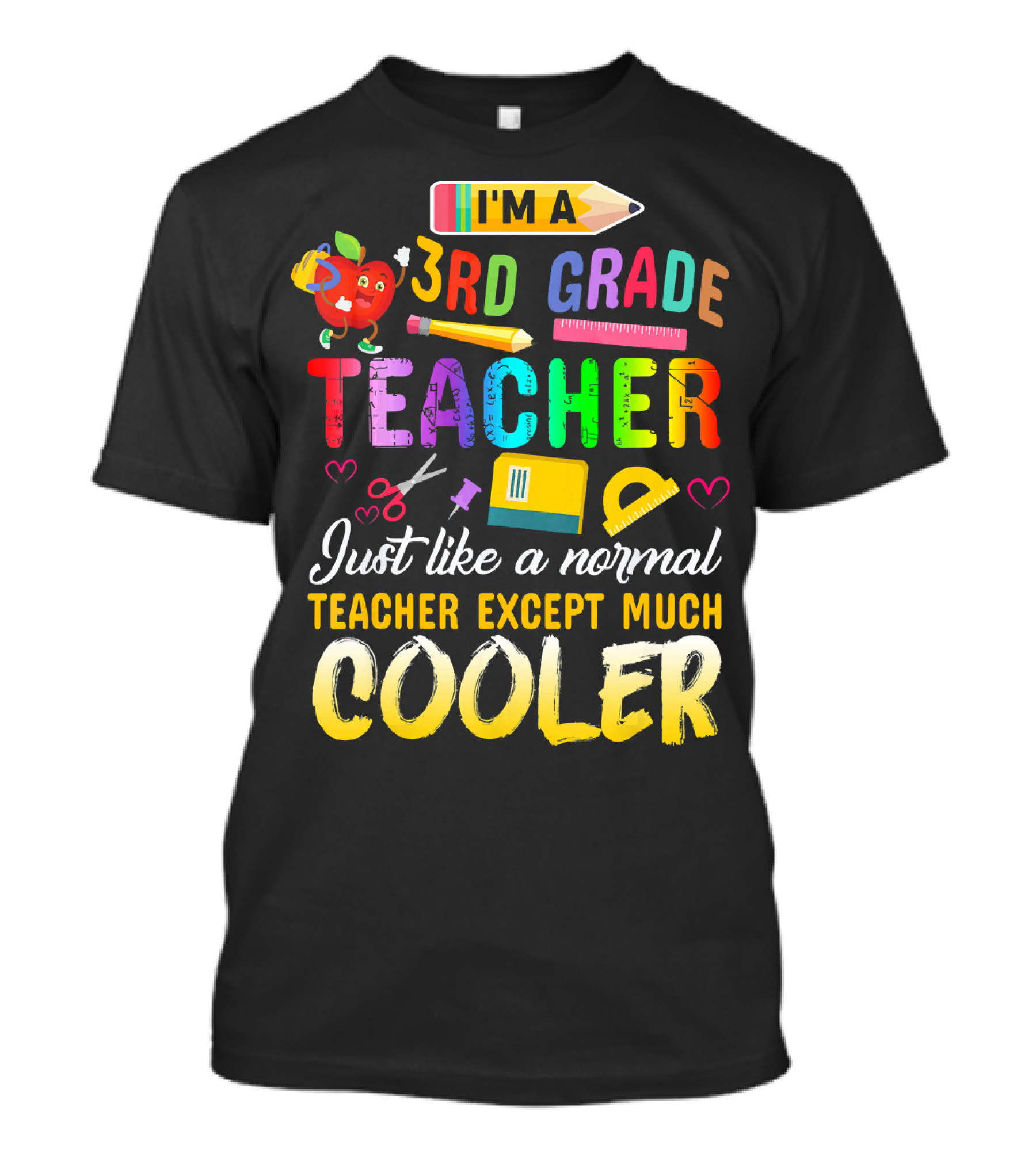 I'm A 3rd Grade Teacher Just Like A Normal Teacher Except Much Cooler T-Shirt