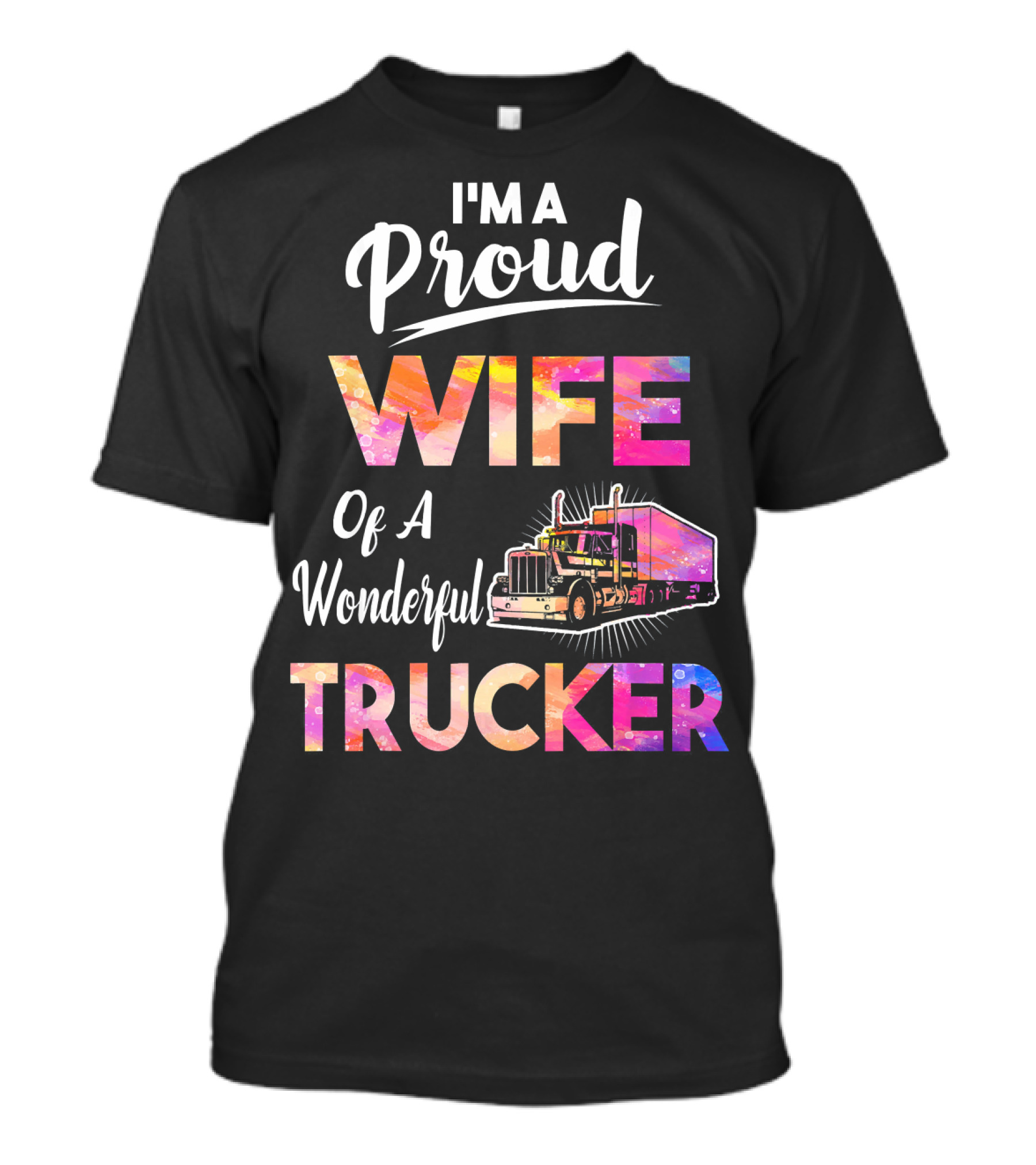 I'm A Proud Wife Of A Wonderful Trucker Truck T-Shirt