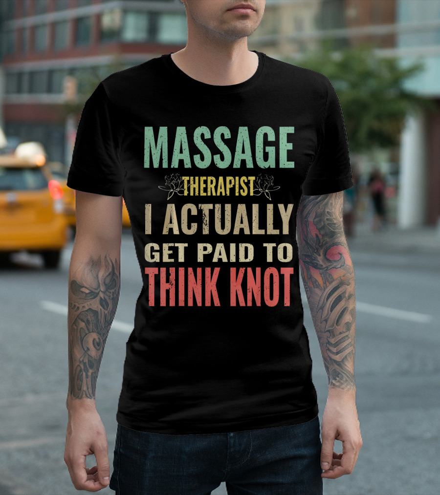 Massage Therapist I Actually Get Paid to Think Knot T-Shirt