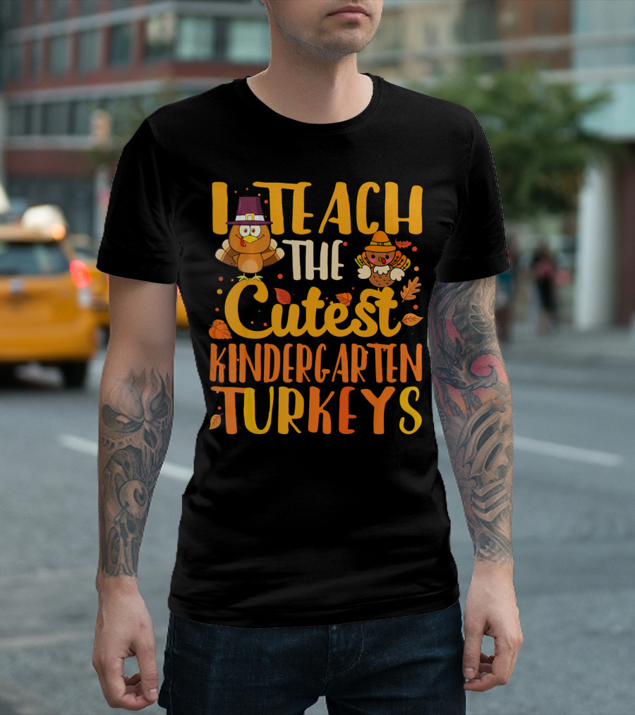 I Teach the Cutest Kindergarten Turkeys with Thanksgiving Pilgrim Characters T-Shirt
