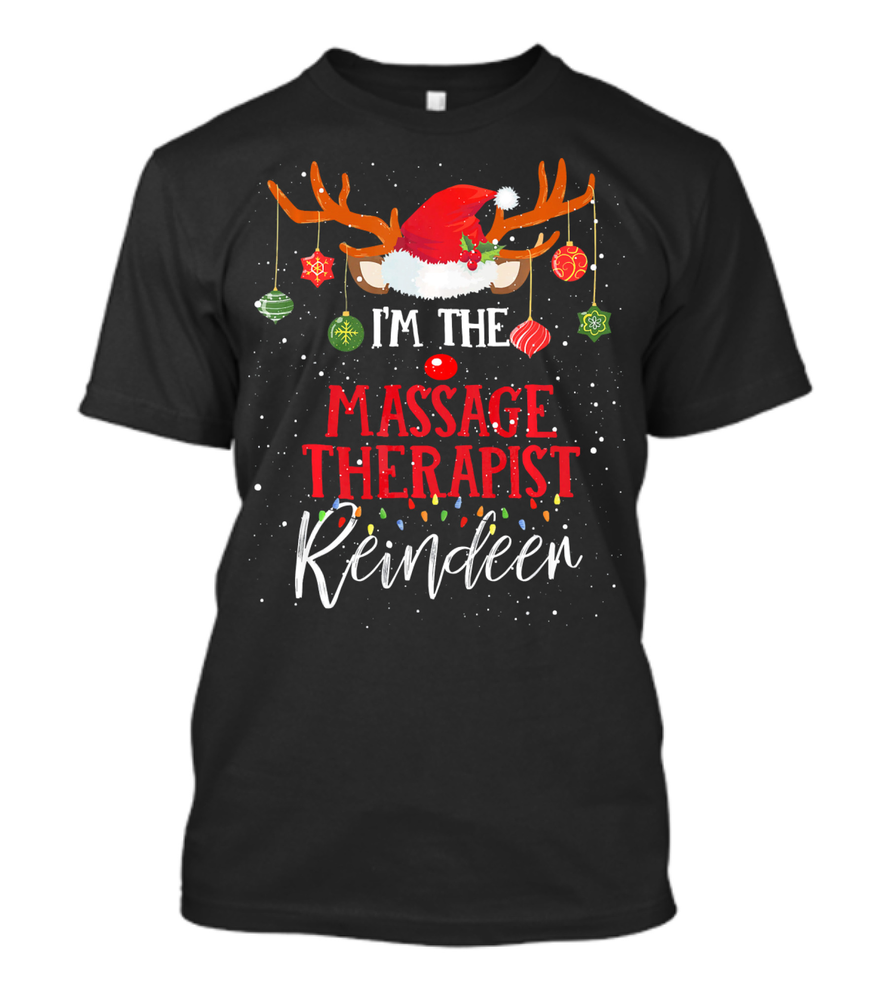 I'm The Massage Therapist Reindeer Christmas Lights Ornaments Antlers Snowflakes T-Shirt