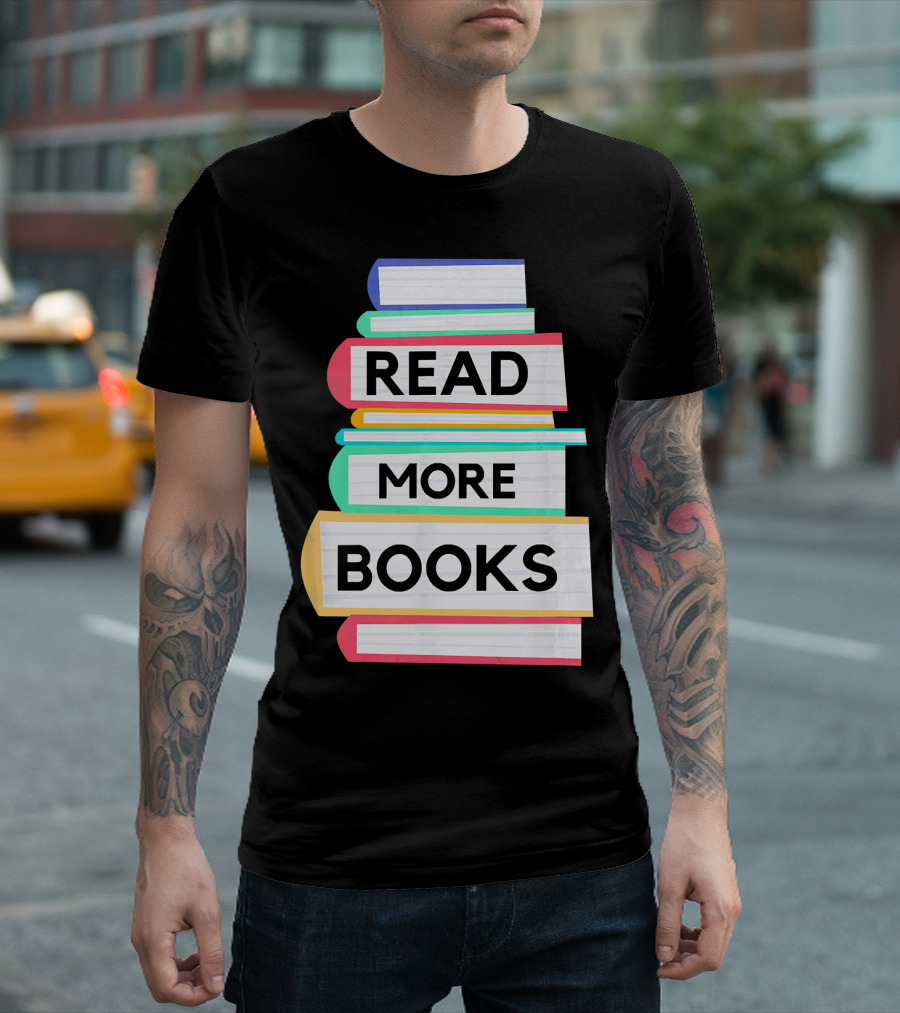 Read More Books I Love Reading Book Nerd And Teacher T-Shirt