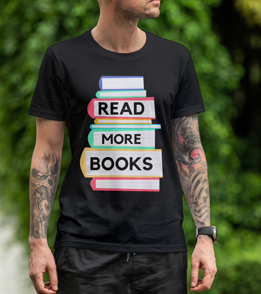 Read More Books I Love Reading Book Nerd And Teacher T-Shirt