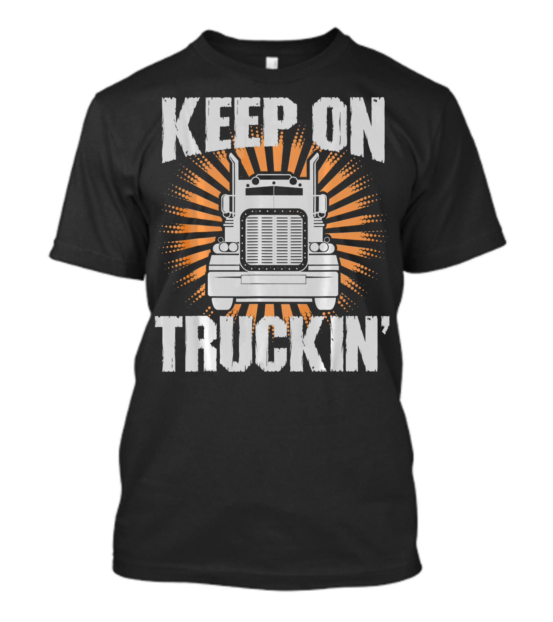 Keep On Truckin' Funny Trucker Big Rig Bold Typography T-Shirt