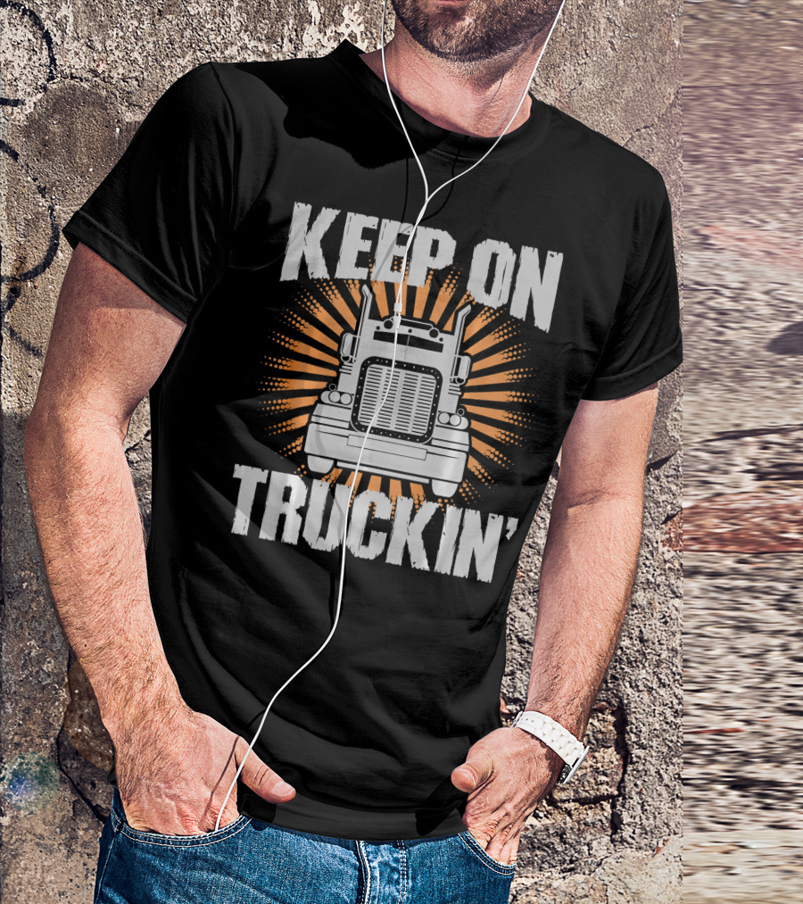 Keep On Truckin' Funny Trucker Big Rig Bold Typography T-Shirt