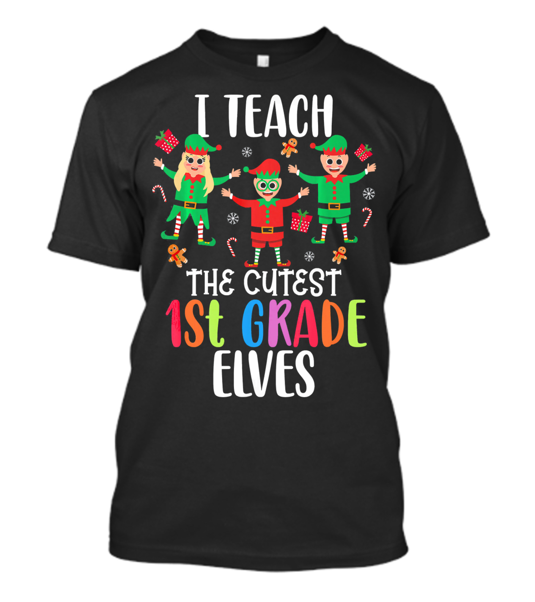 I Teach The Cutest 1st Grade Elves Christmas Fun T-Shirt