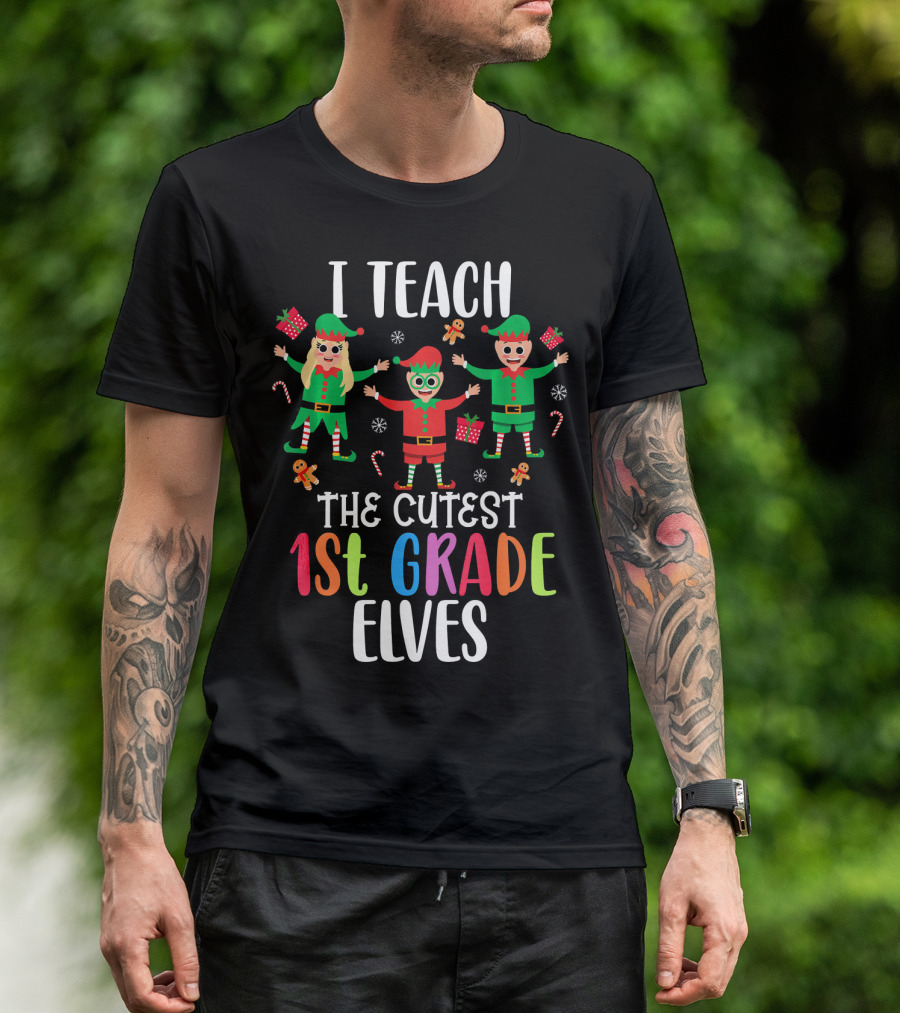 I Teach The Cutest 1st Grade Elves Christmas Fun T-Shirt