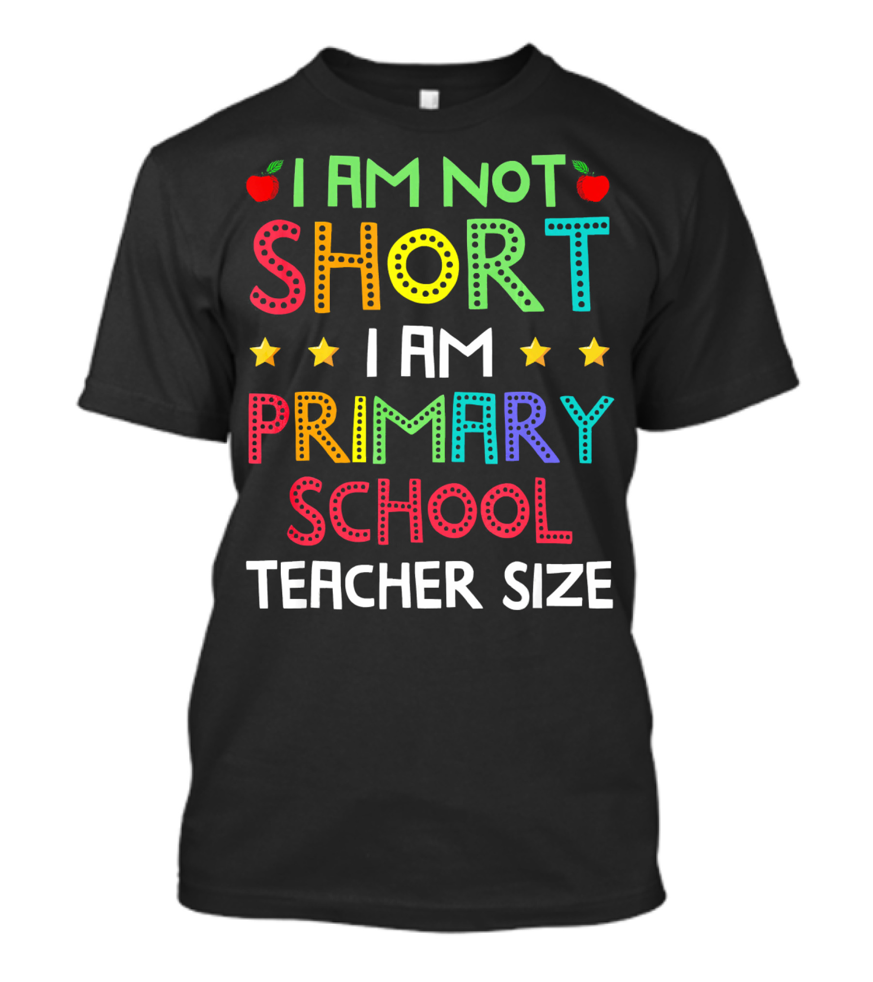 I Am Not Short I Am Primary School Teacher Size T-Shirt