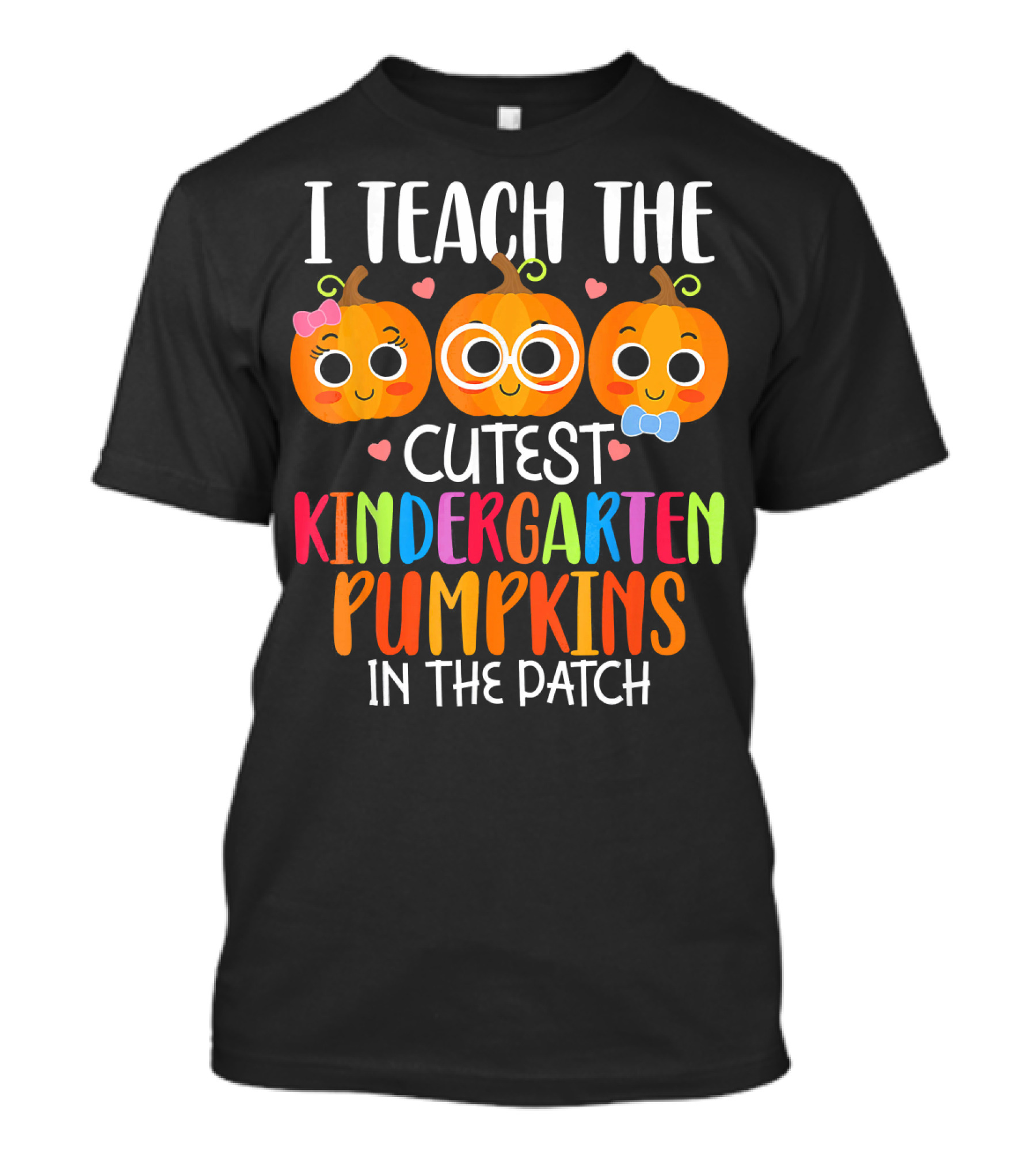 I Teach The Cutest Kindergarten Pumpkins In The Patch T-Shirt
