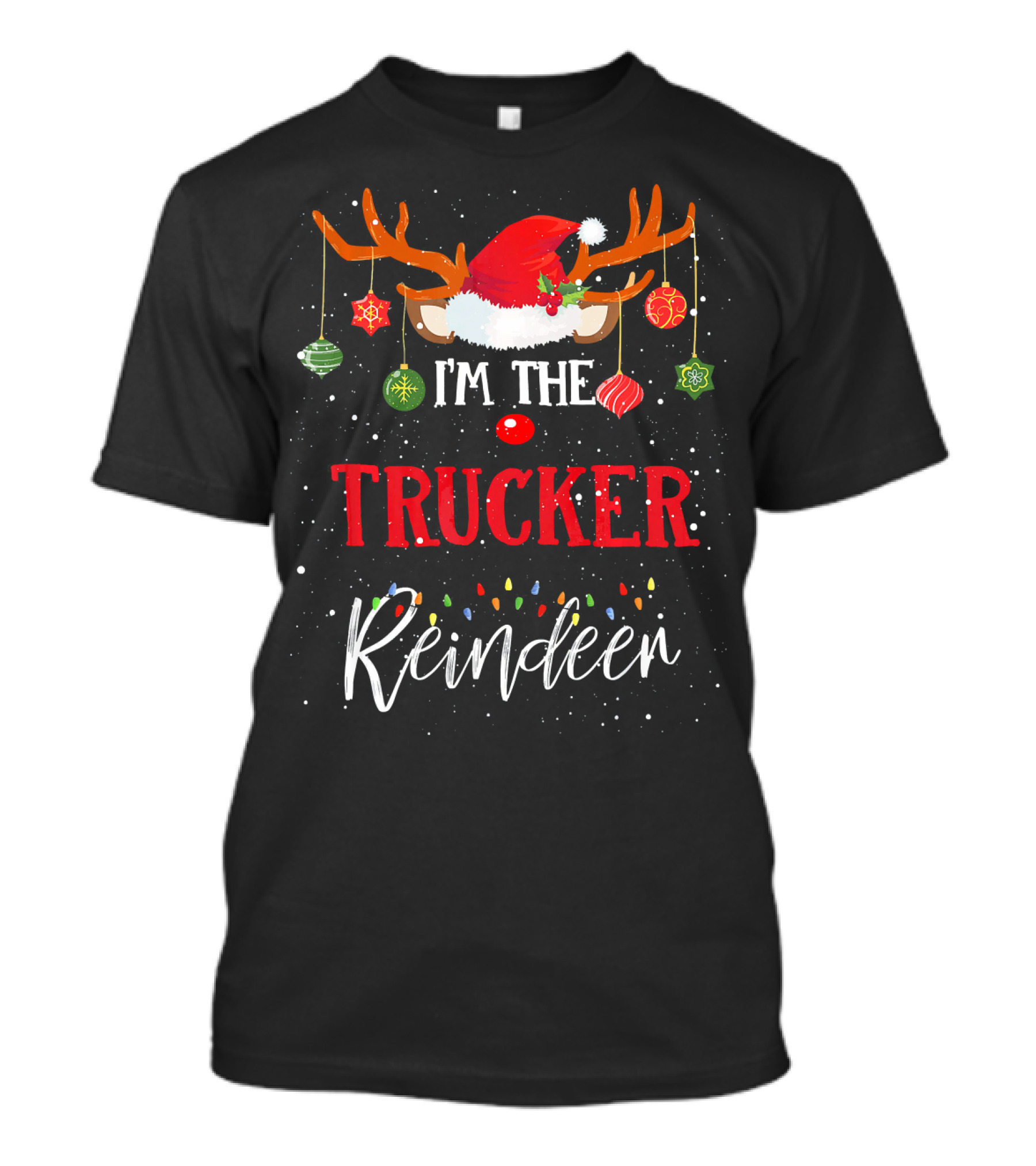 I'm The Trucker Reindeer Christmas Lights Santa Hat Antlers Ornaments T-Shirt
