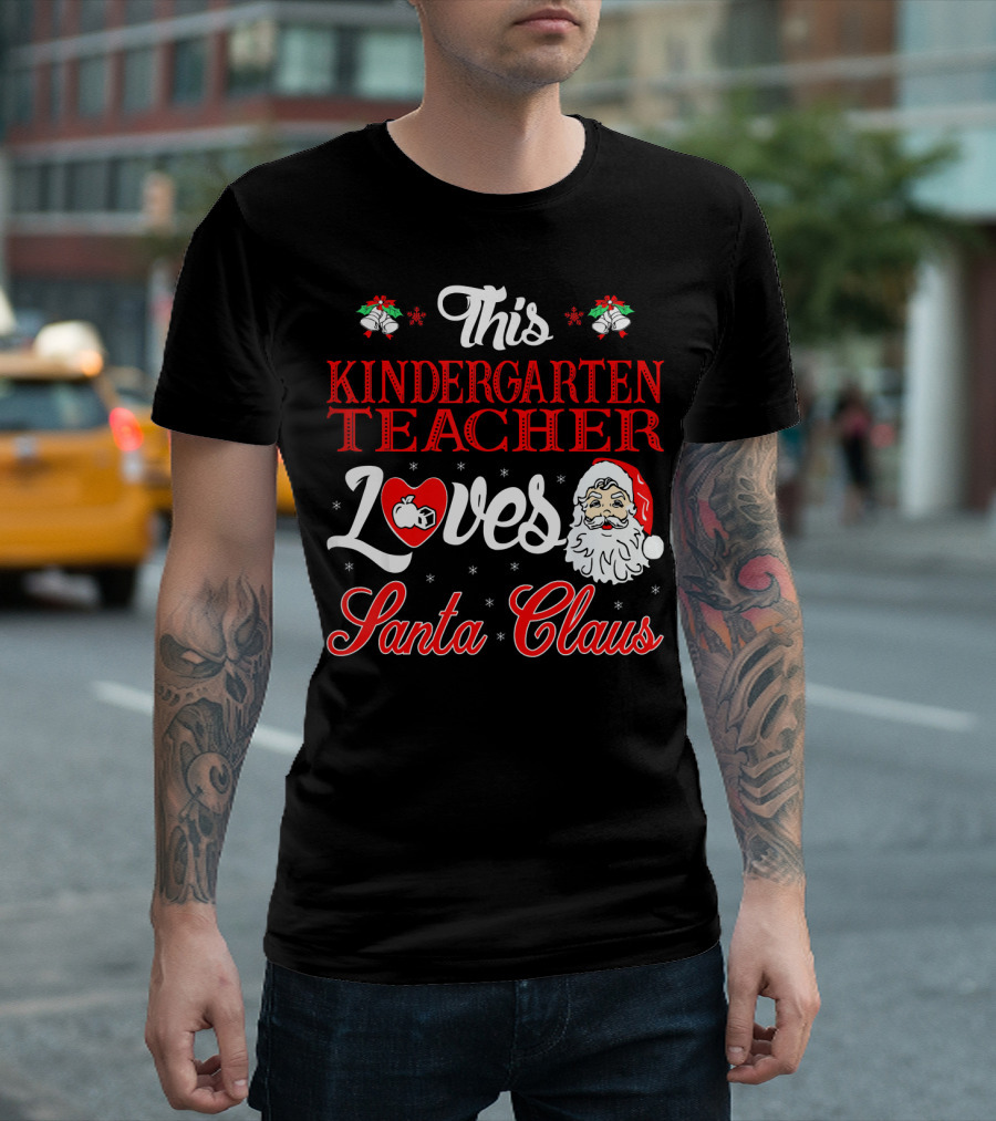 This Kindergarten Teacher Loves Santa Claus T-Shirt