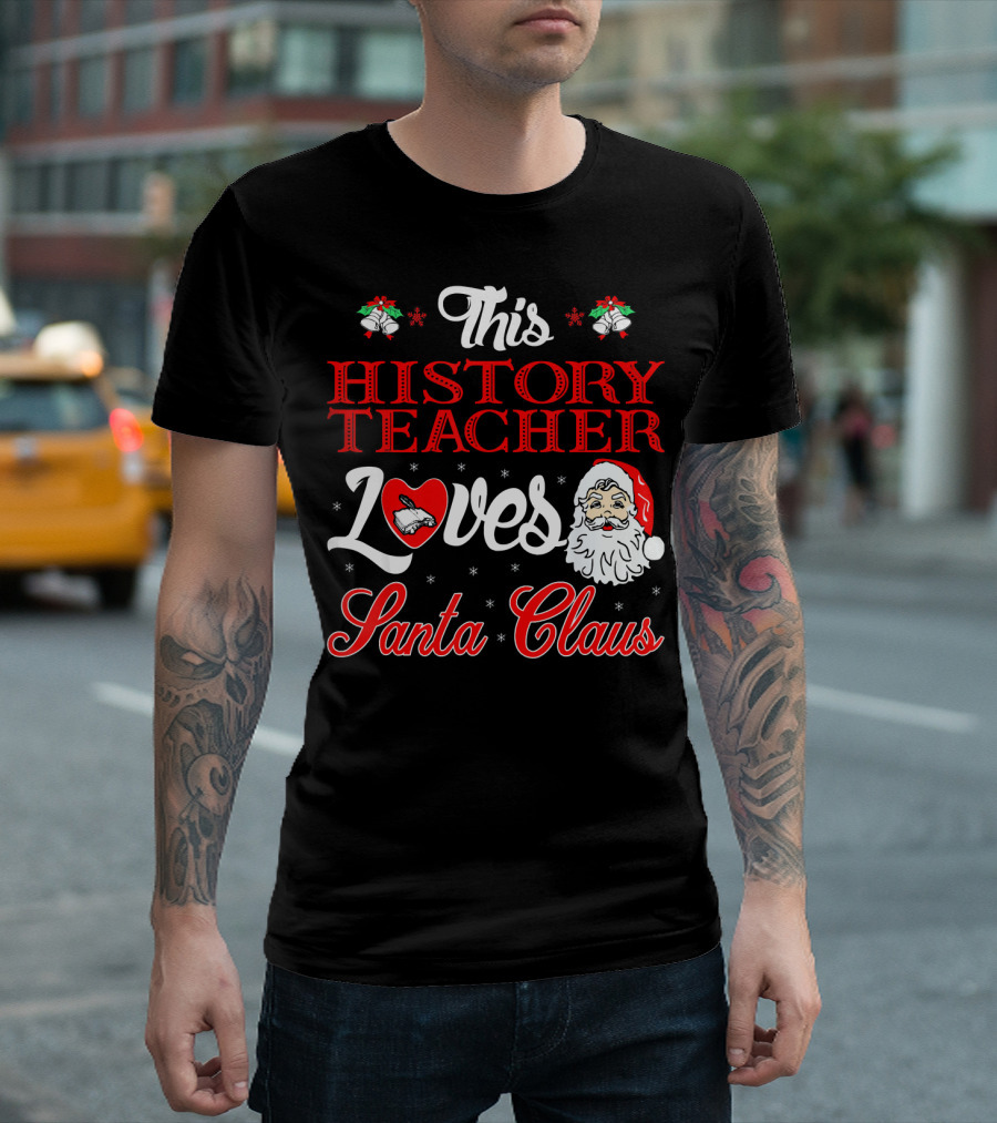 This History Teacher Loves Santa Claus T-Shirt