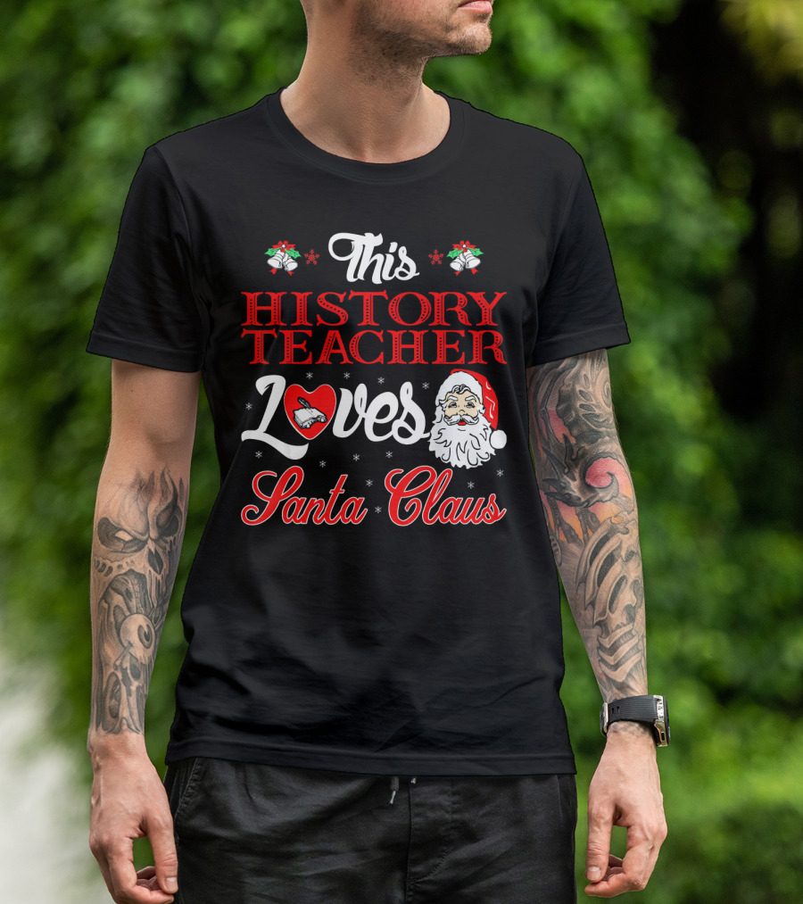 This History Teacher Loves Santa Claus T-Shirt