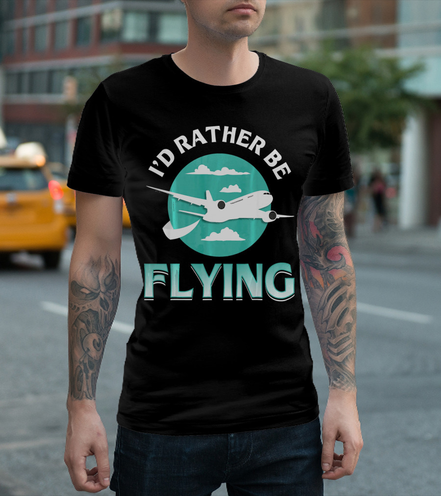 I'd Rather Be Flying Airplane Clouds Aviation T-Shirt