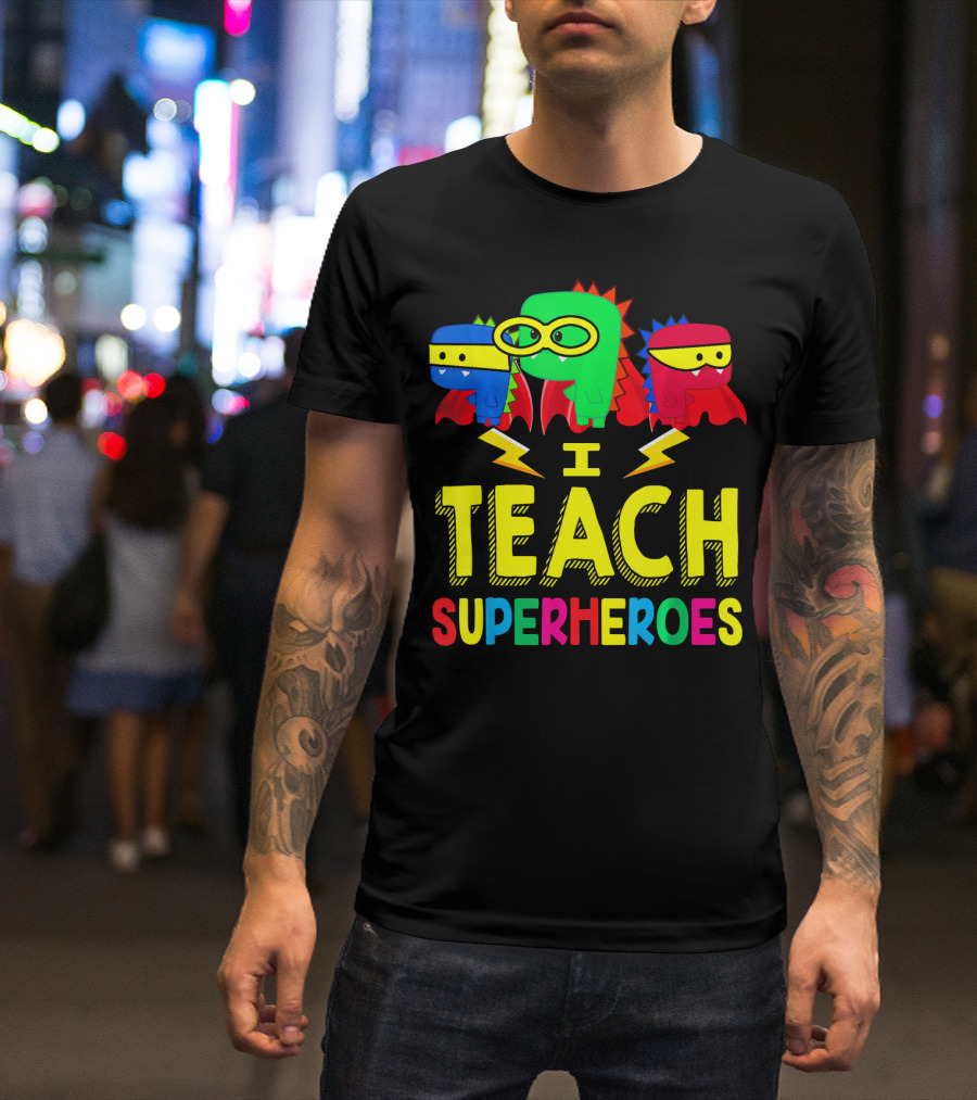 I Teach Superheroes Colorful Cartoon Characters With Masks And Capes T-Shirt