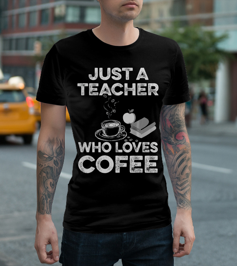 Just A Teacher Who Loves Coffee Books and Apple T-Shirt