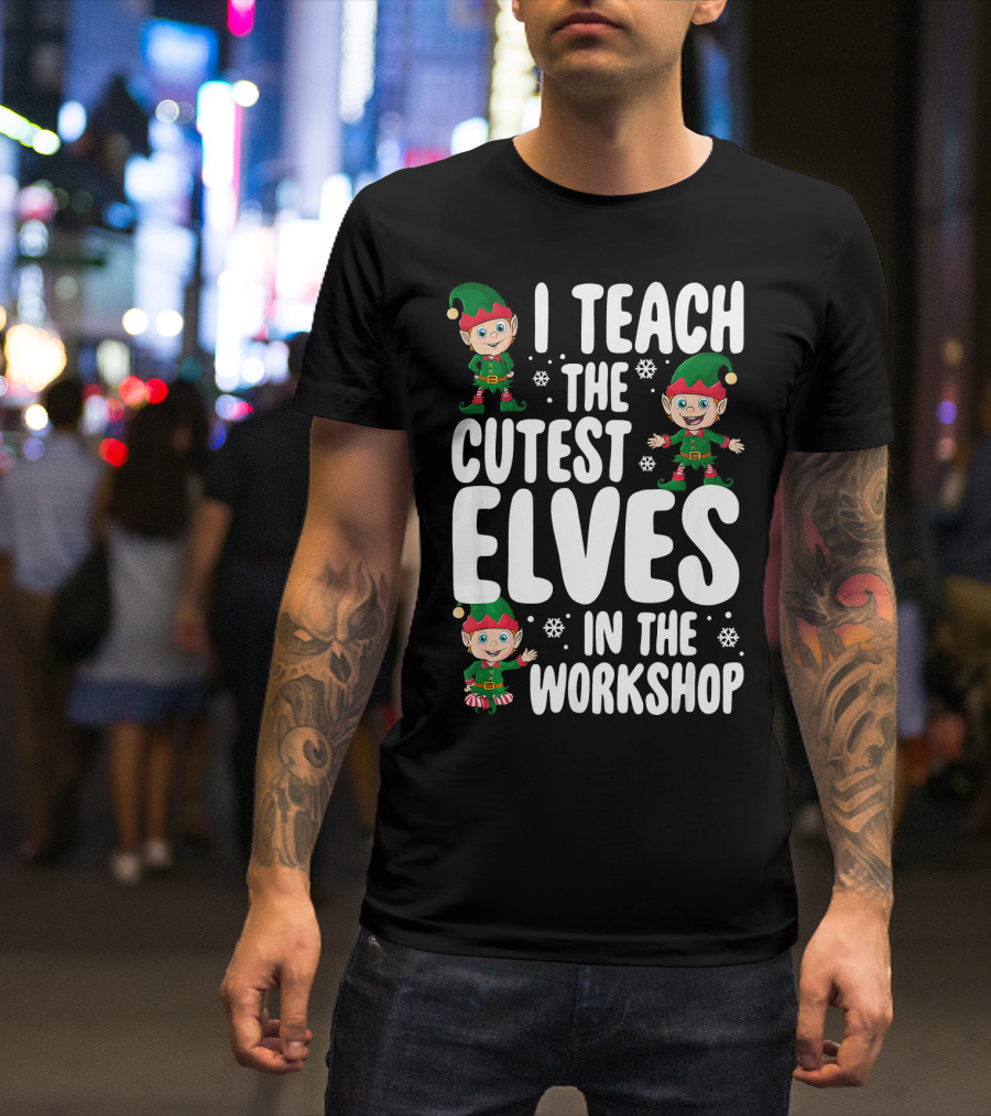 I Teach The Cutest Elves In The Workshop Snowflake Elf T-Shirt