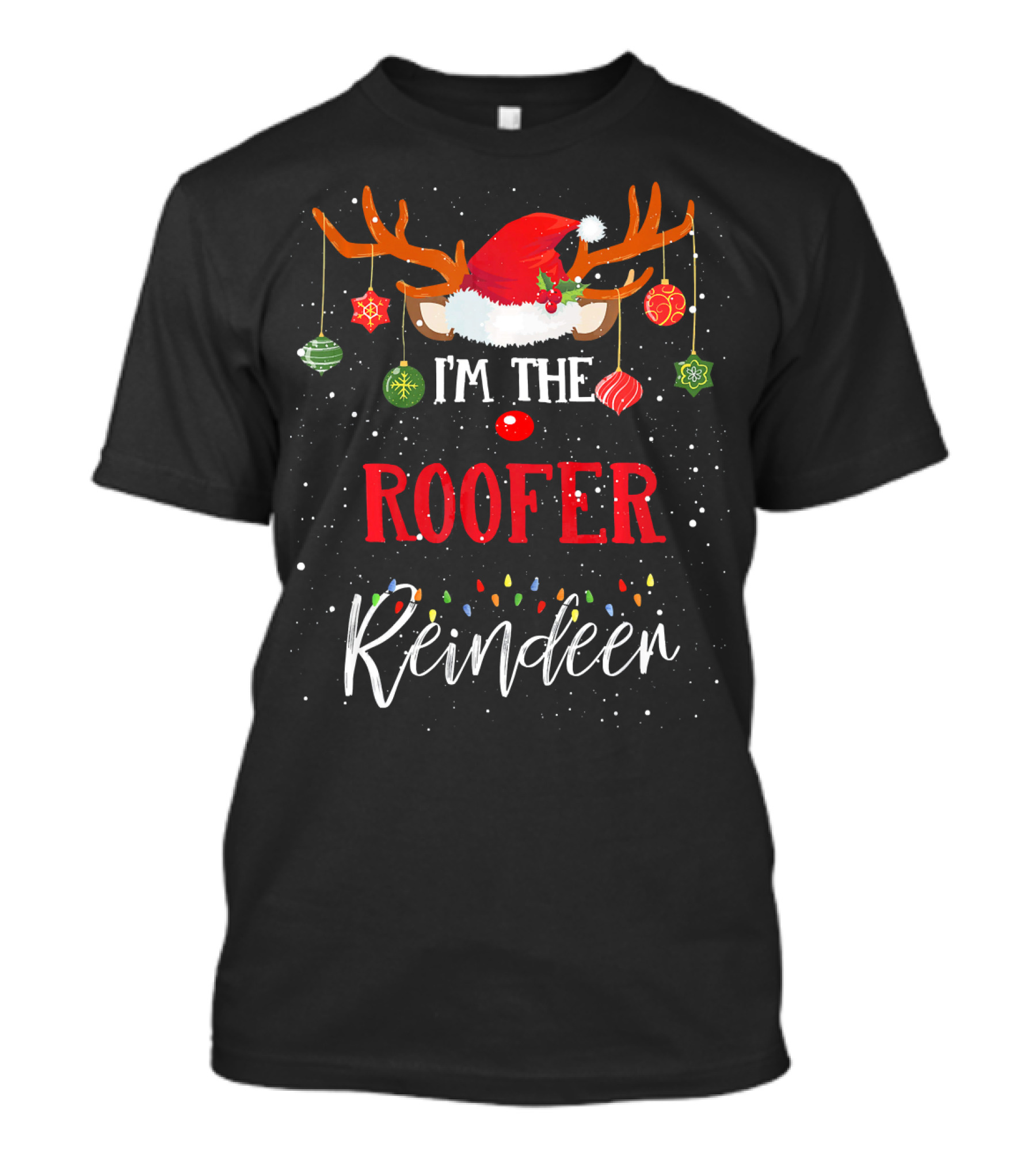 I'm The Roofer Reindeer Santa Hat Christmas Lights Ornaments T-Shirt