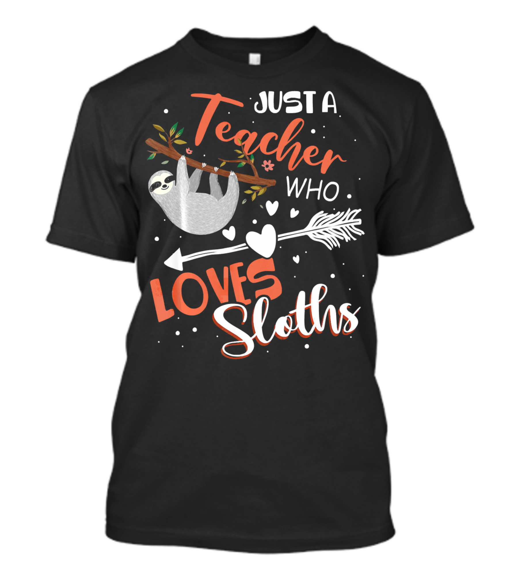 Just A Teacher Who Loves Sloths Hanging From Tree Branch With Hearts And Arrow T-Shirt
