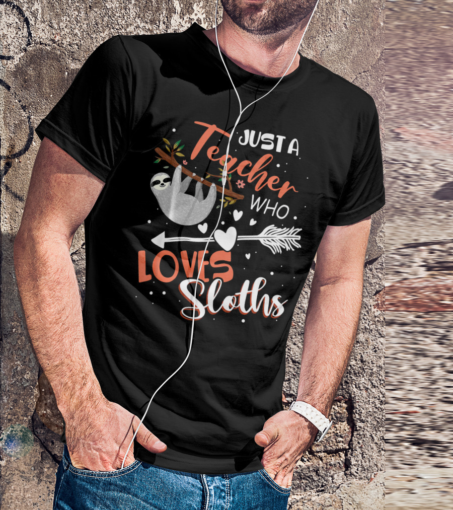 Just A Teacher Who Loves Sloths Hanging From Tree Branch With Hearts And Arrow T-Shirt