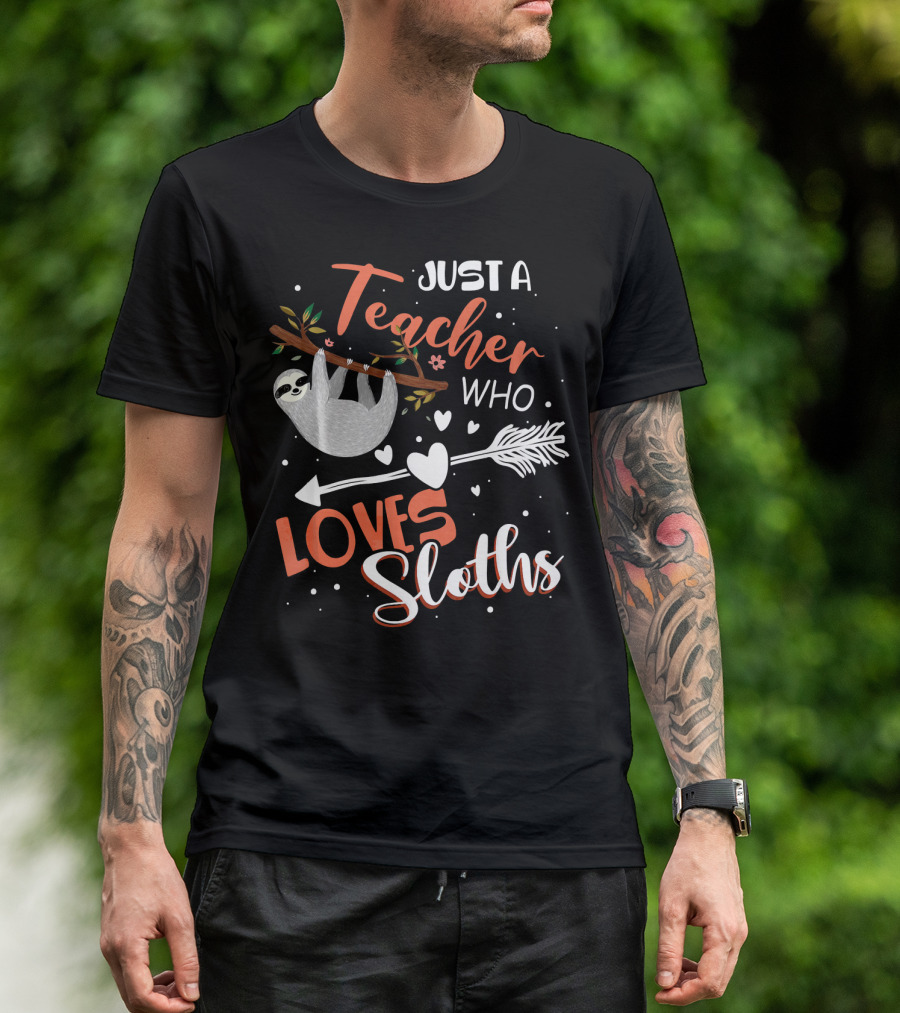 Just A Teacher Who Loves Sloths Hanging From Tree Branch With Hearts And Arrow T-Shirt