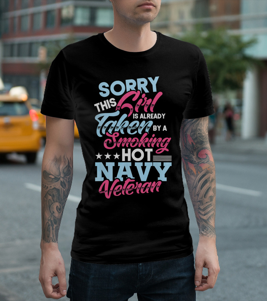 Sorry This Girl Is Already Taken By a Smoking Hot Navy Veteran T-Shirt
