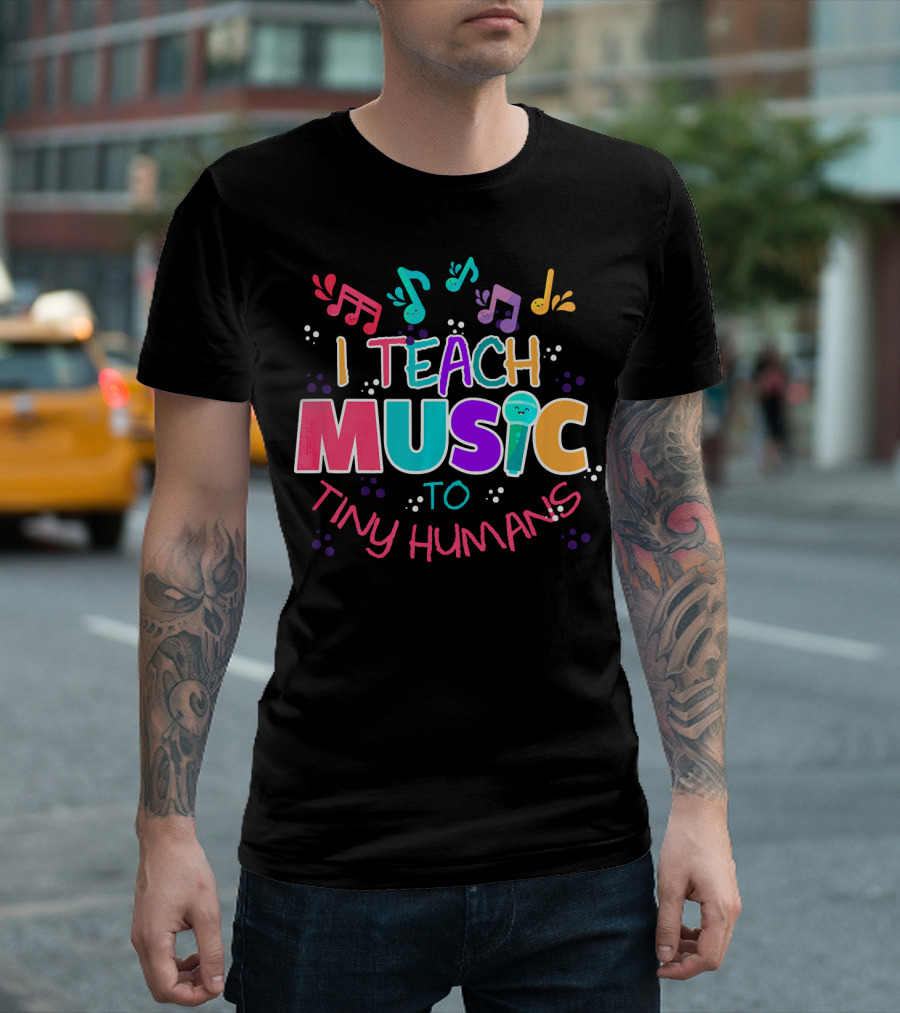 I Teach Music To Tiny Humans Colorful Musical Notes T-Shirt