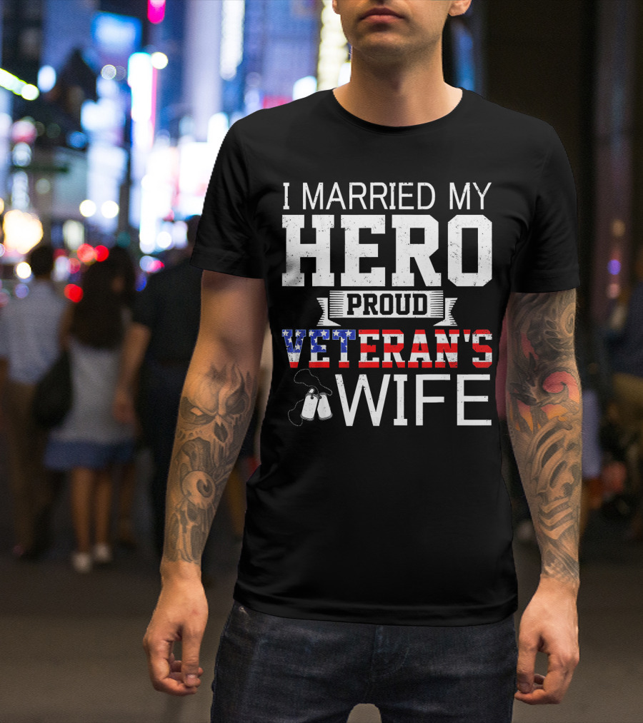 I Married My Hero Proud Veteran's Wife American Flag Dog Tags T-Shirt