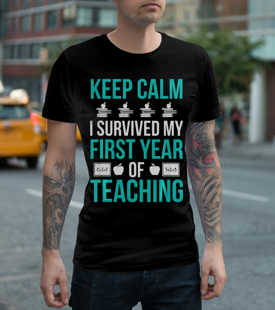 Keep Calm I Survived My First Year of Teaching Apples Books Math Equations T-Shirt