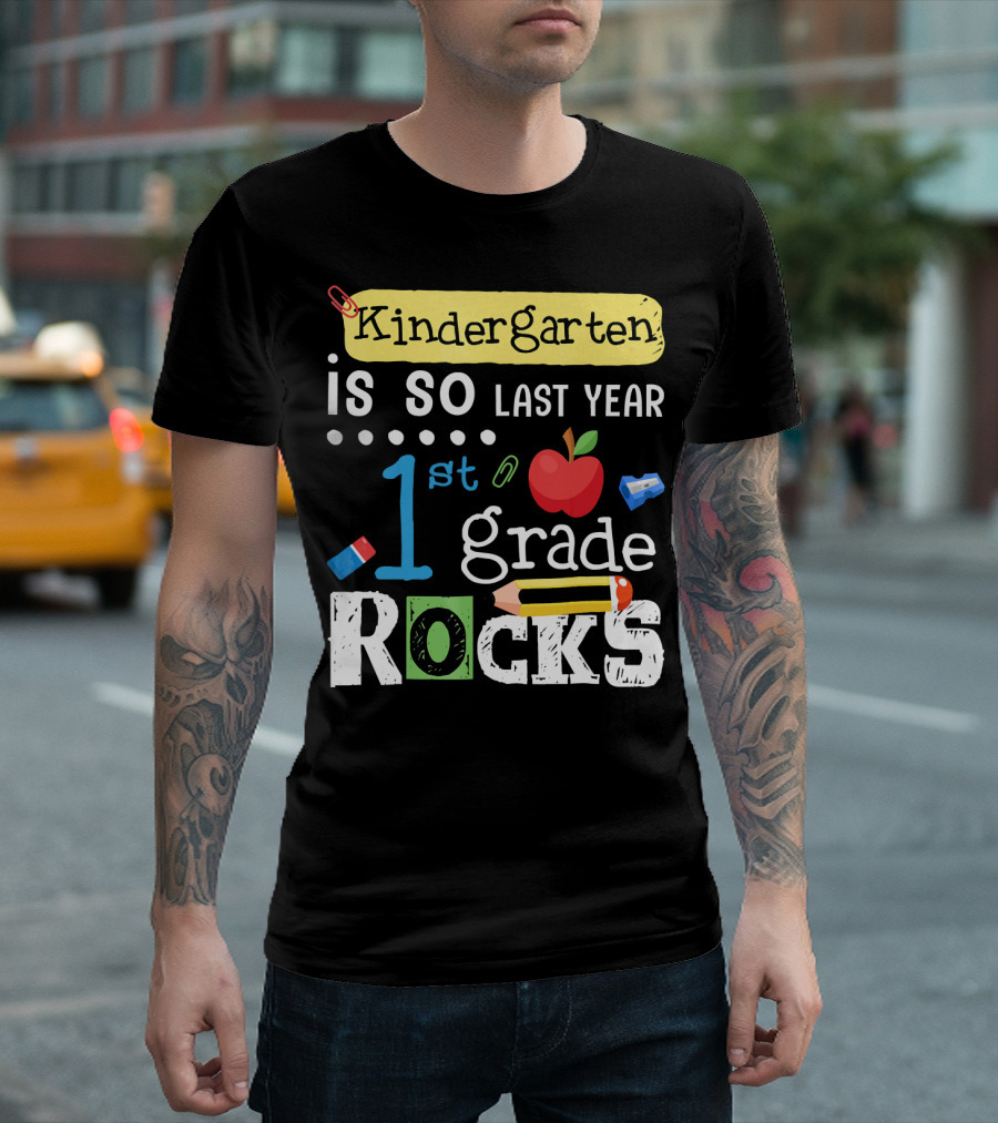 Kindergarten Is So Last Year 1st Grade Rocks T-Shirt