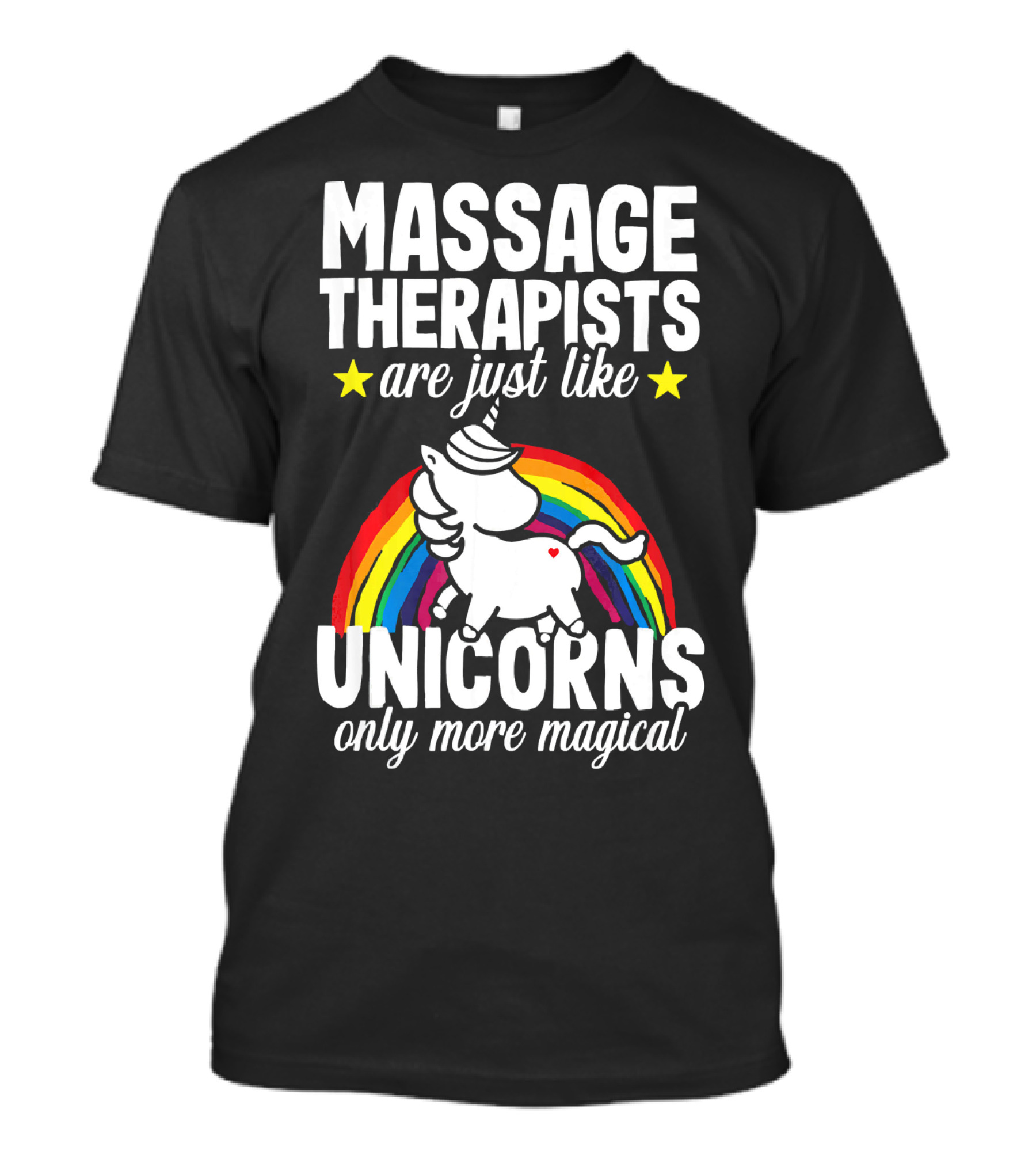 Massage Therapists Are Just Like Unicorns Only More Magical T-Shirt