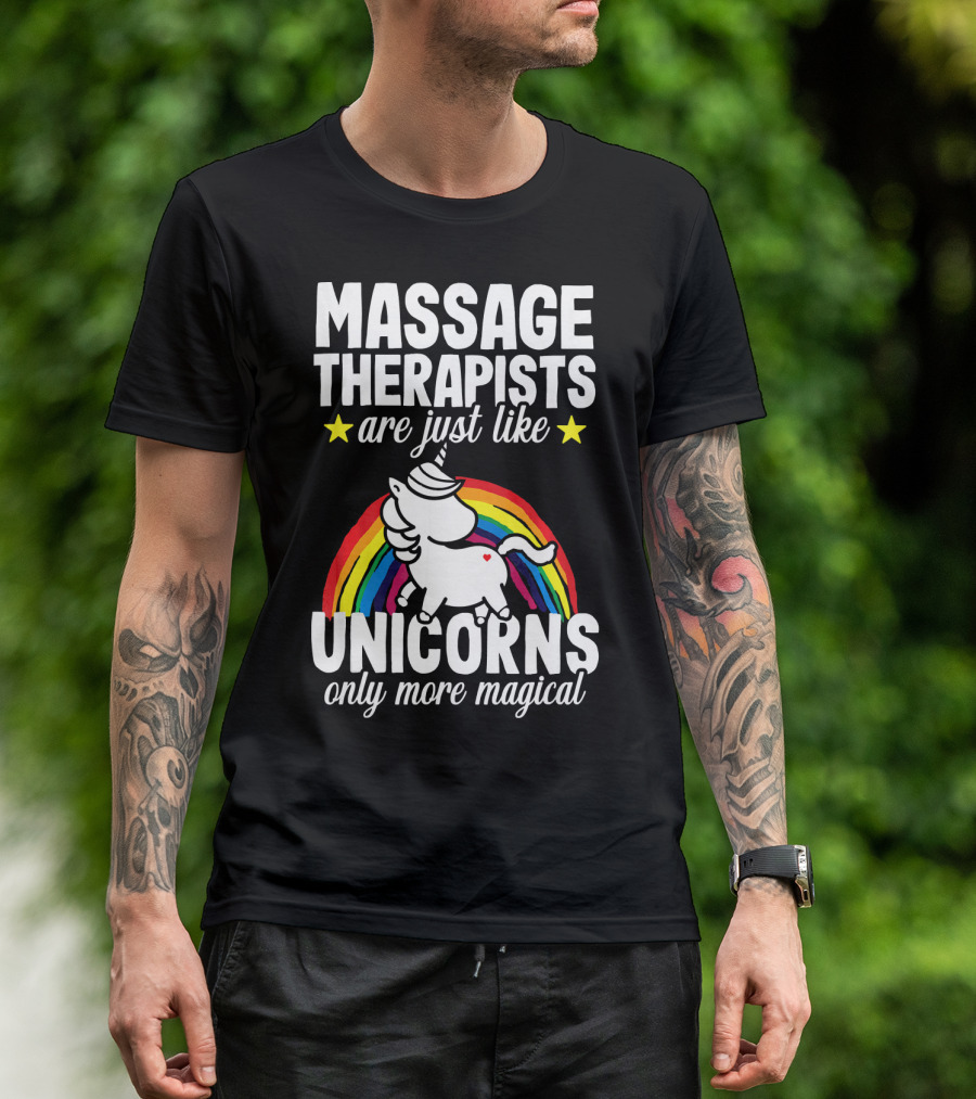 Massage Therapists Are Just Like Unicorns Only More Magical T-Shirt