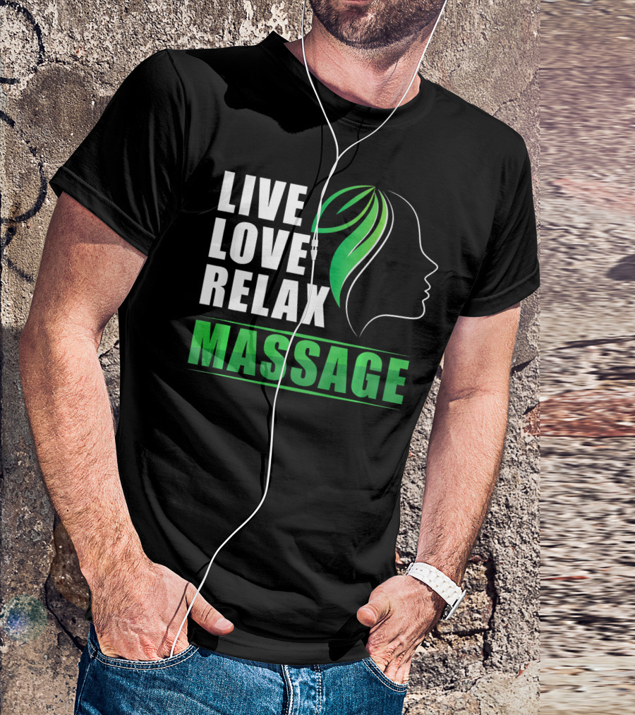Live Love Relax Massage Therapy Therapist Healing Arts Wellness T-Shirt
