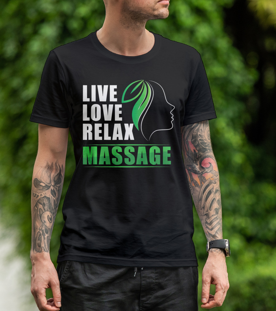 Live Love Relax Massage Therapy Therapist Healing Arts Wellness T-Shirt