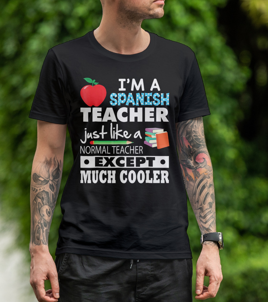 I'm A Spanish Teacher Just Like A Normal Teacher Except Much Cooler Apple Pencil Books T-Shirt