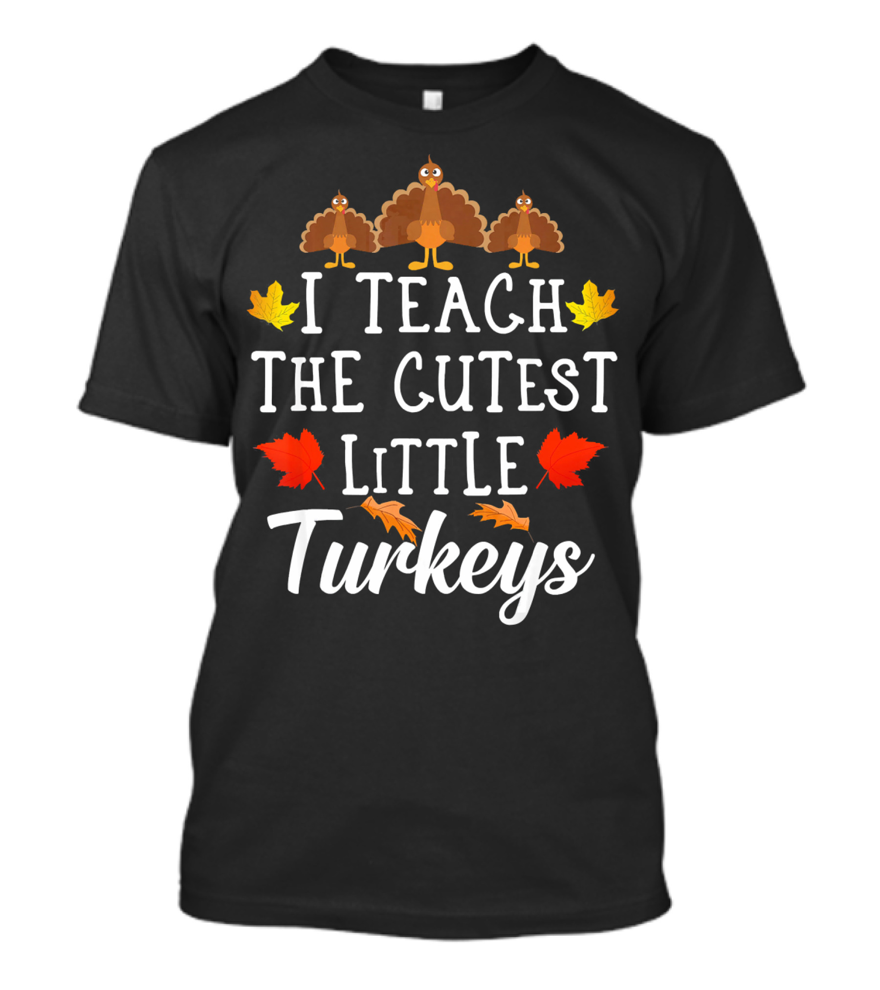 I Teach The Cutest Little Turkeys Autumn Leaves T-Shirt