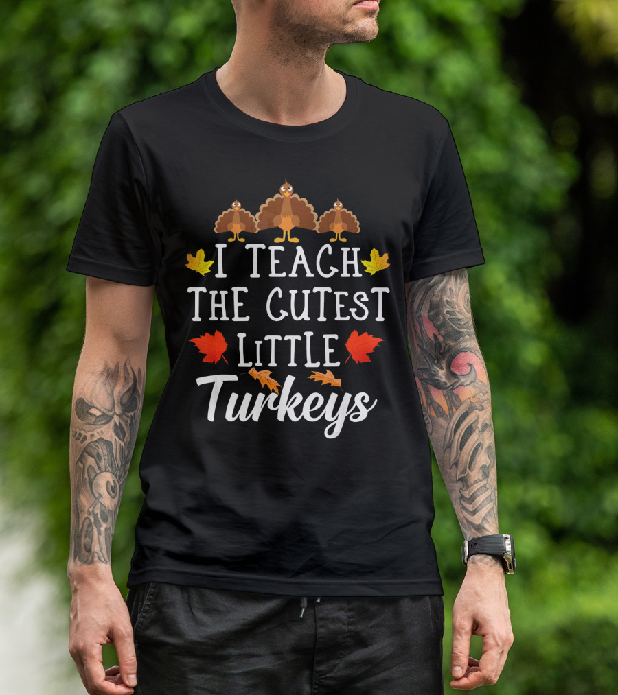 I Teach The Cutest Little Turkeys Autumn Leaves T-Shirt