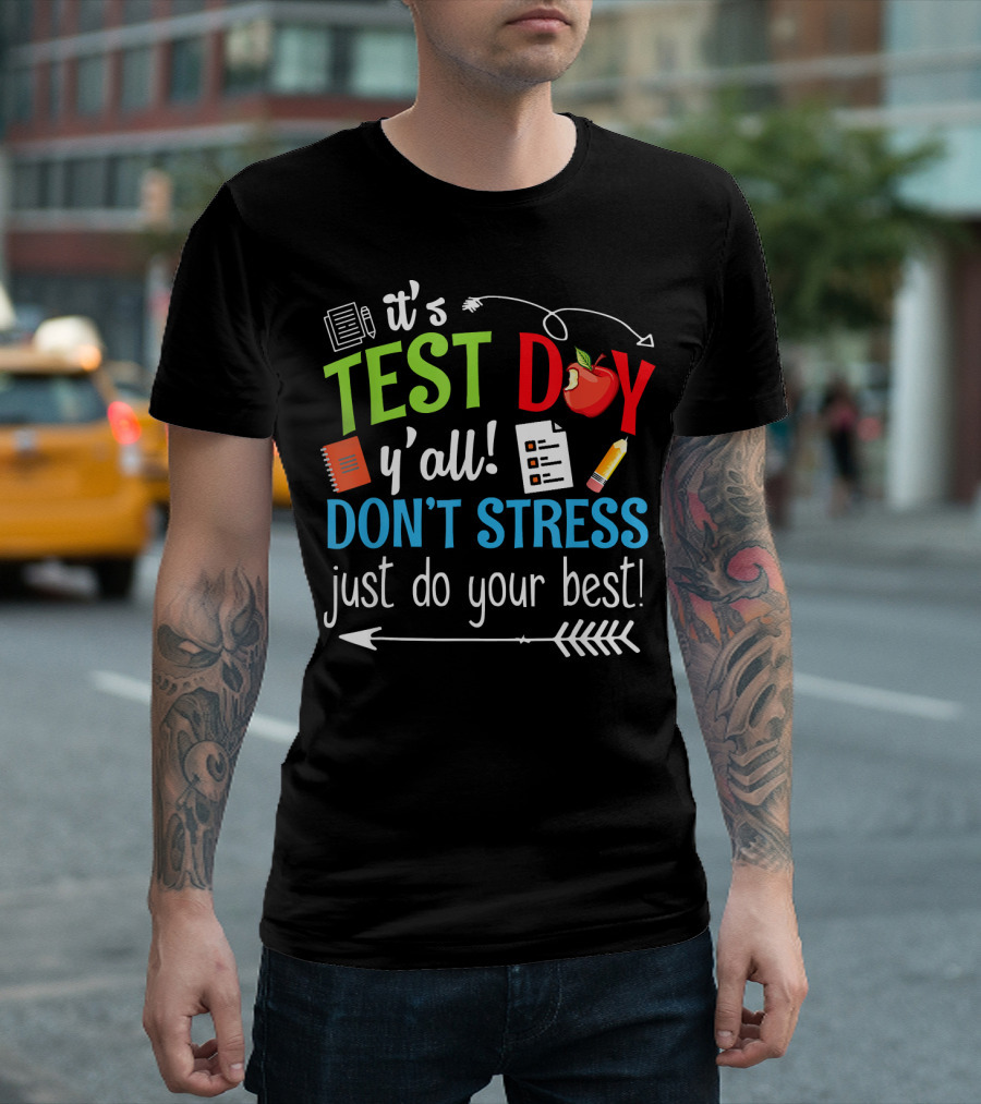 It's Test Day Y'all Don't Stress Just Do Your Best T-Shirt