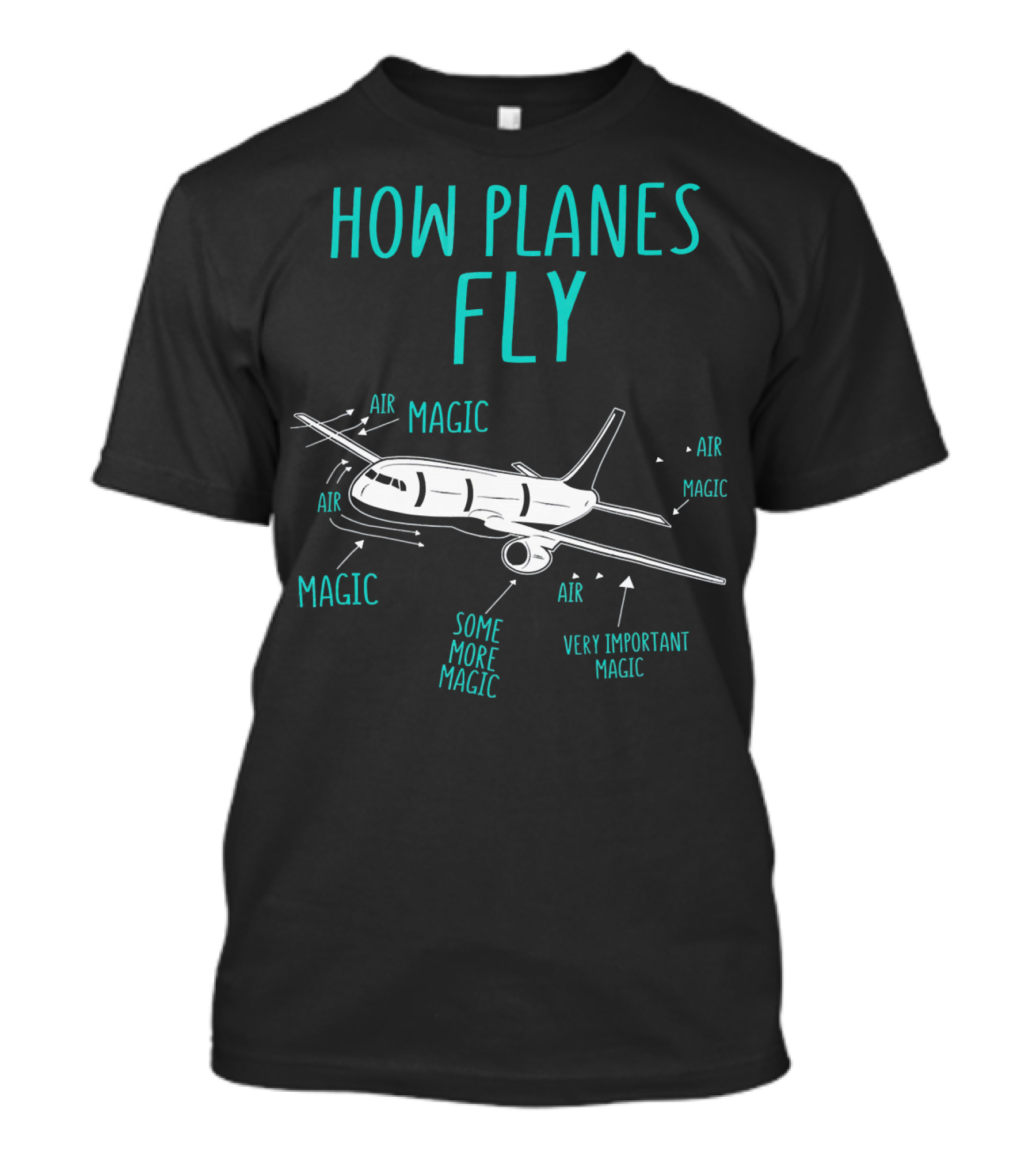 HOW PLANES FLY AIR MAGIC VERY IMPORTANT MAGIC SOME MORE MAGIC T-Shirt