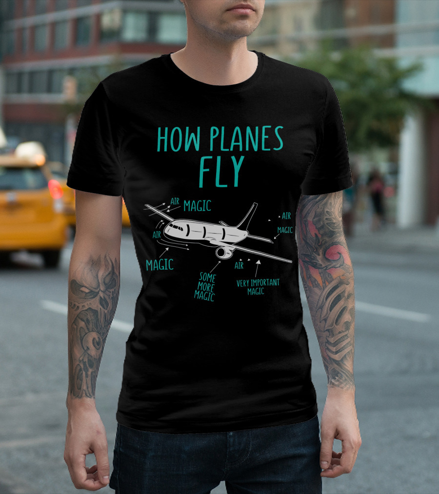 HOW PLANES FLY AIR MAGIC VERY IMPORTANT MAGIC SOME MORE MAGIC T-Shirt