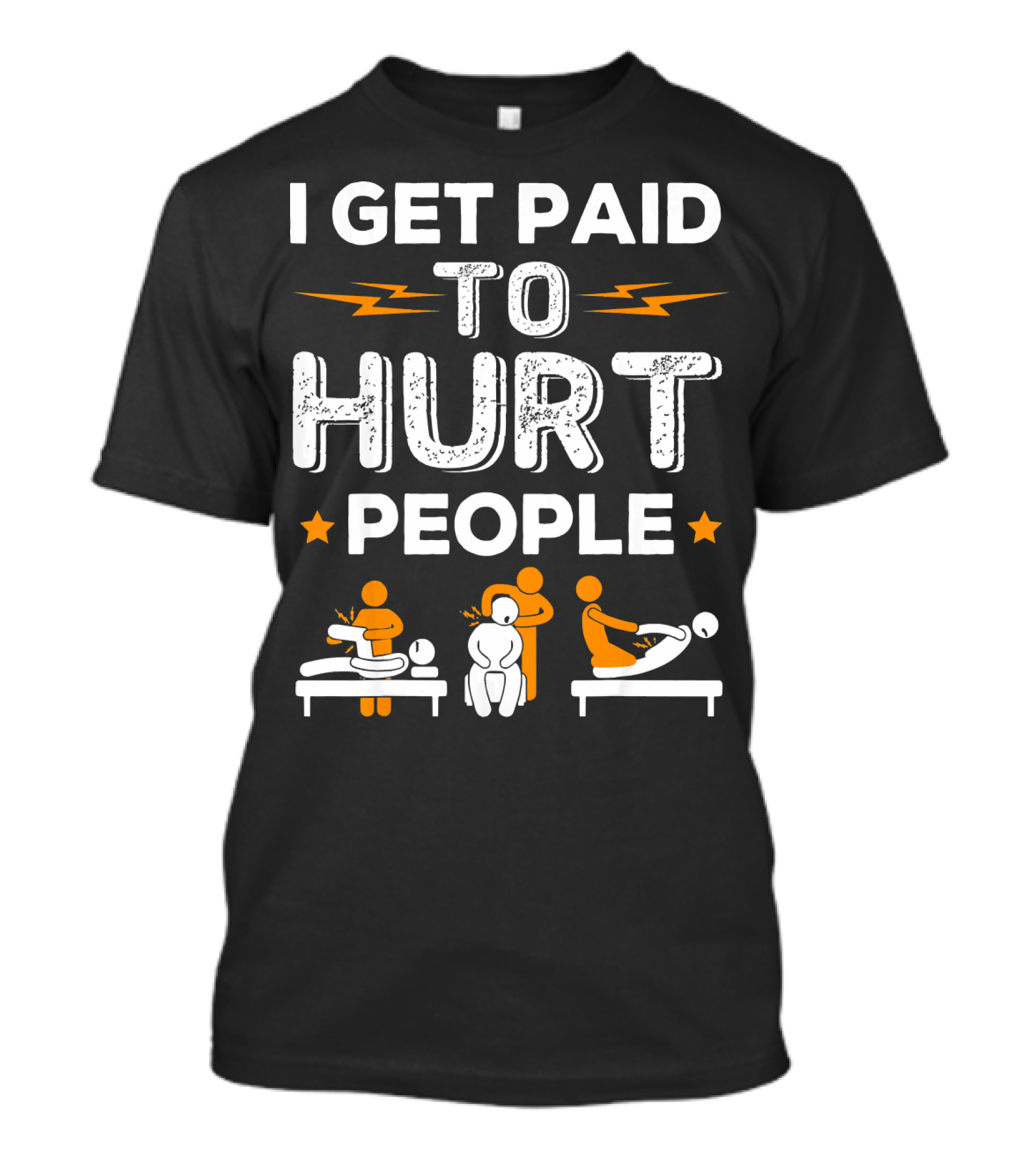 I Get Paid To Hurt People Physical Therapist Massage Therapy Humor T-Shirt