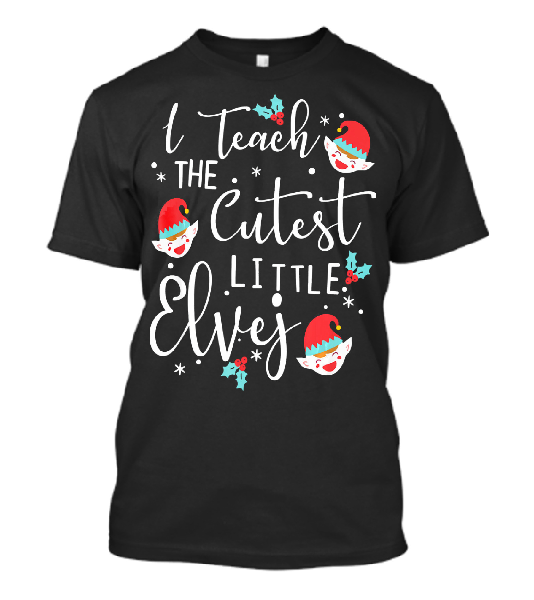 I Teach The Cutest Little Elves Teacher Christmas Holiday T-Shirt